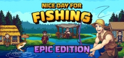 Nice Day for Fishing エピックエディション